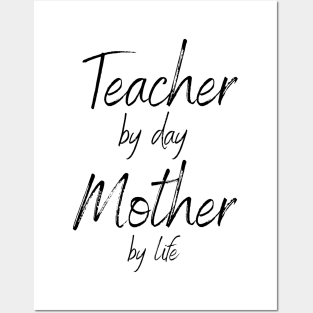 Teacher by day Mother by life Posters and Art